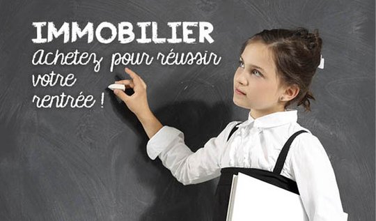 Immobilier : Achetez pour réussir votre rentrée !
